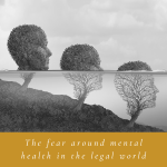 The fear around mental health in the legal world