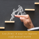 8 practical steps to improve staff mental health in law firms